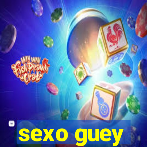 sexo guey